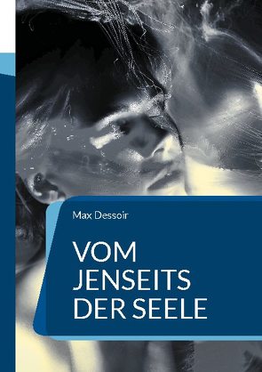 Vom Jenseits der Seele von Dessoir,  Max