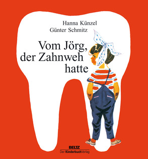 Vom Jörg, der Zahnweh hatte von Künzel,  Hanna, Schmitz,  Günter