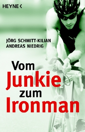 Vom Junkie zum Ironman von Niedrig,  Andreas, Schmitt-Kilian,  Jörg
