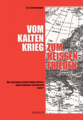 Vom kalten Krieg zum heissen Frieden – Band 1 + 2 von Hofer,  Walther, Sonderegger,  Hans U, Stäuble,  Eduard