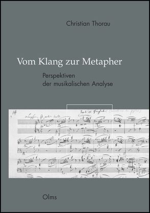 Vom Klang zur Metapher – Perspektiven der musikalischen Analyse von Thorau,  Christian