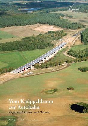 Vom Knüppeldamm zur Autobahn von Gressmann,  Dietmar, Karge,  Wolf, Stutz,  Reno