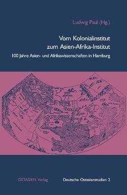 Vom Kolonialinstitut zum Asien-Afrika-Institut von Paul,  Ludwig, Stumpfeldt,  Hans