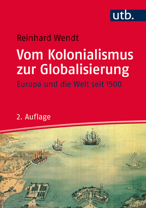 Vom Kolonialismus zur Globalisierung von Wendt,  Reinhard