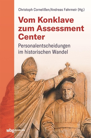 Vom Konklave zum Assessment-Center von Cornelißen,  Christoph, Fahrmeir,  Andreas