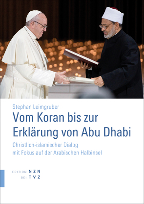 Vom Koran bis zur Erklärung von Abu Dhabi von Ayuso Guixot MCCJ,  Miguel Ángel Kard., Leimgruber,  Stephan