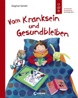 Vom Kranksein und Gesundbleiben von Geisler,  Dagmar