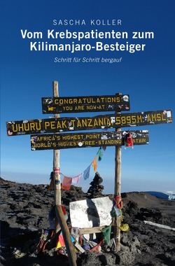 Vom Krebspatienten zum Kilimanjaro-Besteiger von Koller,  Sascha