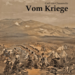 Vom Kriege von Clausewitz,  Carl von, Gehringer,  Thomas, Kohfeldt,  Christian