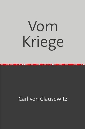 Vom Kriege von Clausewitz,  Carl