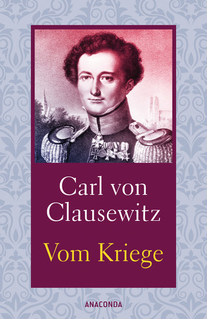 Vom Kriege von Clausewitz,  Carl von, Kilian,  Kai