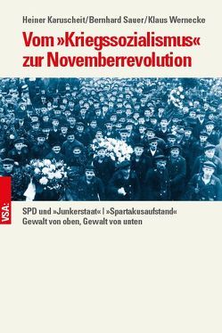 Vom »Kriegssozialismus« zur Novemberrevolution von Karuscheit,  Heiner, Sauer,  Bernhard, Wernecke,  Klaus