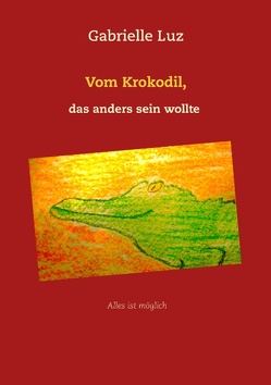 Vom Krokodil, das anders sein wollte von Luz,  Gabrielle