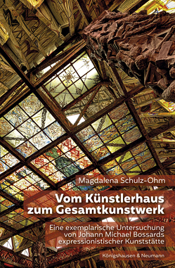 Vom Künstlerhaus zum Gesamtkunstwerk von Schulz-Ohm,  Magdalena