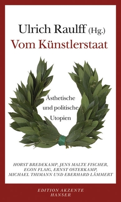 Vom Künstlerstaat von Bredekamp,  Horst, Fischer,  Jens Malte, Flaig,  Egon, Lämmert,  Eberhard, Osterkamp,  Ernst, Raulff,  Ulrich, Thimann,  Michael