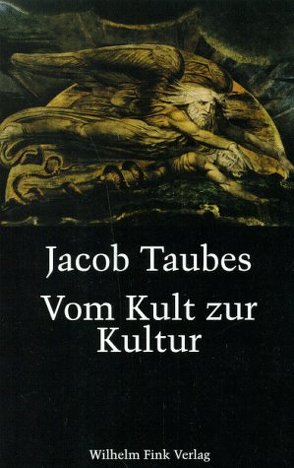 Vom Kult zur Kultur von Assmann,  Aleida, Assmann,  Jan, Hartwich,  Wolf D, Menninghaus,  Winfried, Taubes,  Jacob