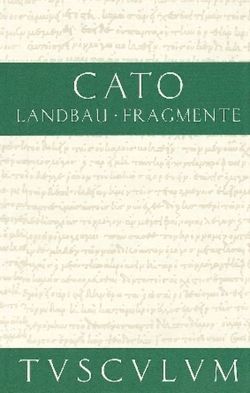 Vom Landbau. Fragmente von Cato, Schönberger,  Otto