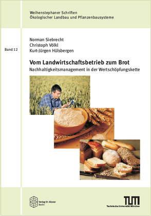 Vom Landwirtschaftsbetrieb zum Brot von Hülsbergen,  Kurt Jürgen, Siebrecht,  Norman, Völkl,  Christoph
