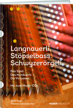 Langnauerli. Stöpselbass. Schwyzerörgeli. von Aeschbacher,  Thomas, Hugi,  Beat