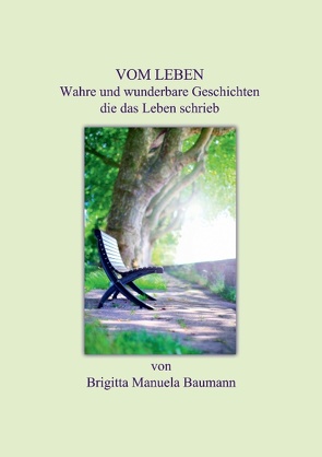 Vom Leben von Baumann,  Brigitta Manuela