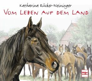 Vom Leben auf dem Land von Rücker-Weininger,  Katharina