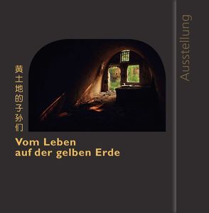 Vom Leben auf der gelben Erde von Dorothea,  Wippermann, Hernig,  Marcus, Konfuzius-Institut Frankfurt e.V., Matthews,  Margit, Thoma,  Heinz, Wegner,  Markus