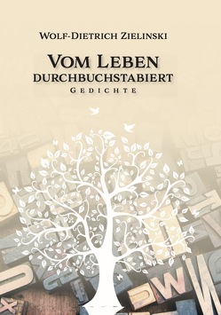 Vom Leben durchbuchstabiert von Zielinski,  Wolf-Dietrich