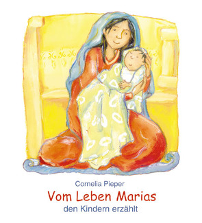 Vom Leben Marias den Kindern erzählt von Leson,  Astrid, Pieper,  Cornelia
