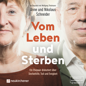 Vom Leben und Sterben – Hörbuch von Schneider,  Anne, Schneider,  Nikolaus, Thielmann,  Wolfgang