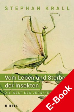 Vom Leben und Sterben der Insekten von Krall,  Stephan Dr.