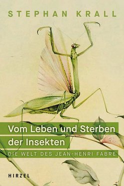 Vom Leben und Sterben der Insekten von Krall,  Stephan Dr.