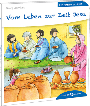 Vom Leben zur Zeit Jesu von Leberer,  Sven, Schwikart,  Georg