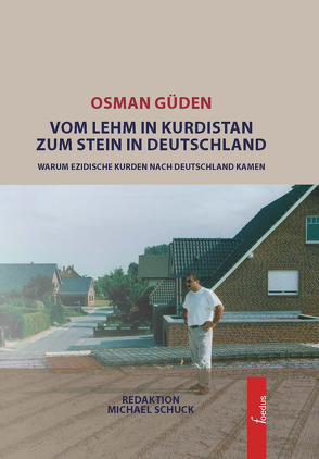 Vom Lehm in Kurdistan zum Stein in Deutschland von Güden,  Osman