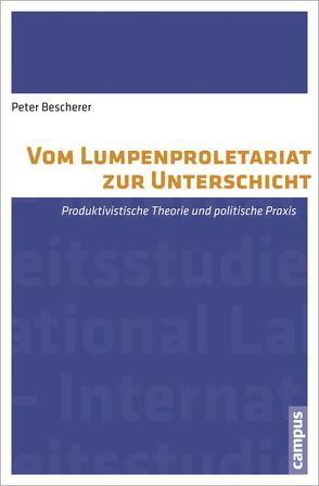 Vom Lumpenproletariat zur Unterschicht von Bescherer,  Peter