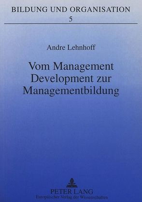 Vom Management Development zur Managementbildung von Lehnhoff,  Andre