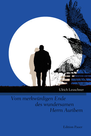 Vom merkwürdigen Ende des wundersamen Herrn Auribem von Leuschner,  Ulrich