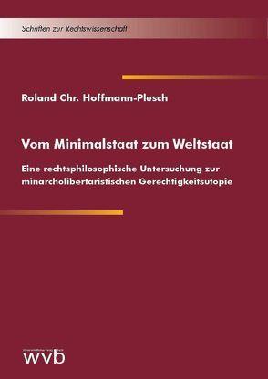 Vom Minimalstaat zum Weltstaat von Hoffmann-Plesch,  Roland Chr.