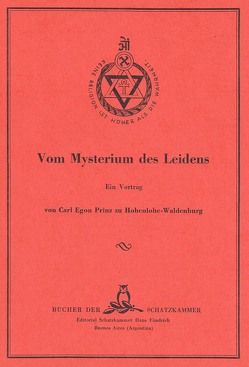 Vom Mysterium des Leidens von Hohenlohe-Waldenburg,  Carl Egon Prinz zu