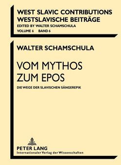 Vom Mythos zum Epos von Schamschula,  Walter