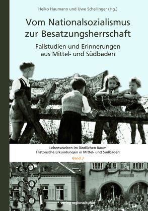 Vom Nationalsozialismus zur Besatzungsherrschaft von Haumann,  Heiko, Schellinger,  Uwe