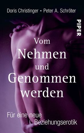 Vom Nehmen und Genommenwerden von Christinger,  Doris, Schröter,  Peter A.