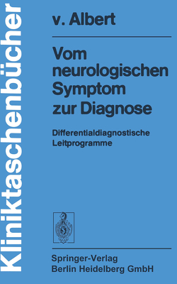 Vom neurologischen Symptom zur Diagnose von Albert,  Hans-Henning von, Bodechtel,  G., Marguth,  F.