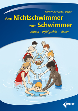 Vom Nichtschwimmer zum Schwimmer von Daniel,  Klaus, Wilke,  Kurt