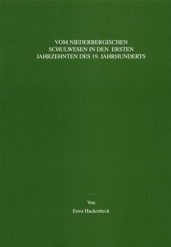 Vom niederbergischen Schulwesen in den ersten Jahrzehnten des 19. Jahrhunderts von Huckenbeck,  Ernst