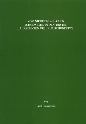 Vom niederbergischen Schulwesen in den ersten Jahrzehnten des 19. Jahrhunderts von Huckenbeck,  Ernst