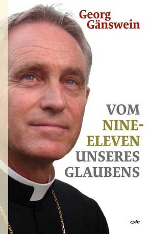 Vom Nine-Eleven unseres Glaubens von Asserate,  Asfa-Wossen, Gänswein,  Georg