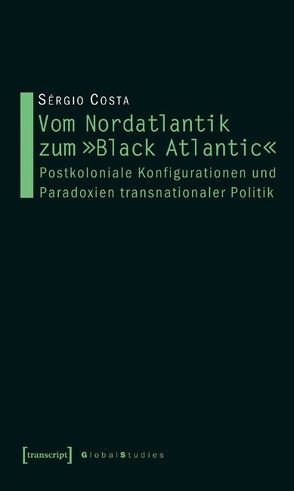 Vom Nordatlantik zum »Black Atlantic« von Costa,  Sergio