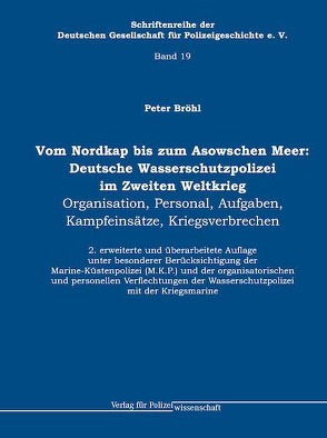 Vom Nordkap bis zum Asowschen Meer: Deutsche Wasserschutzpolizei im Zweiten Weltkrieg von Bröhl,  Peter