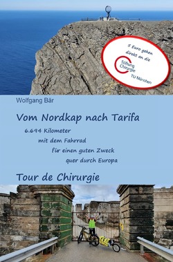 Vom Nordkap nach Tarifa – 6.694 Kilometer mit dem Fahrrad für einen guten Zweck quer durch Europa von Bär,  Wolfgang