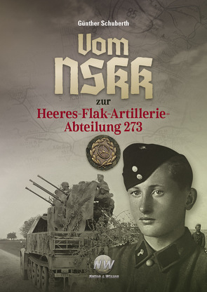 Vom NSKK zur Heeres-Flak-Artillerie-Abteilung 273 von Schuberth,  Günther